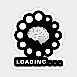 Brain Is Loading - Funny Magnet