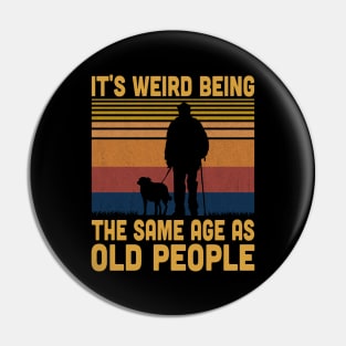 It's Weird Being The Same Age As Old People Retro Vintage Pin