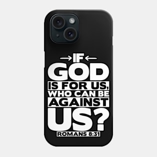 If God Is For Us Who Can Be Against Us? Romans 8:31 Phone Case