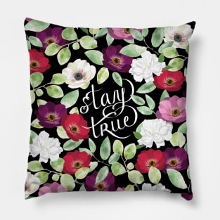 Stay True with Flowers Pillow