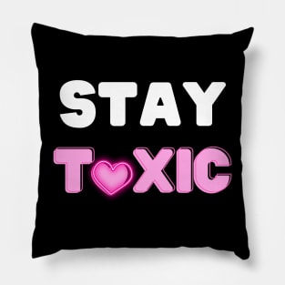 Stay Toxic Pillow