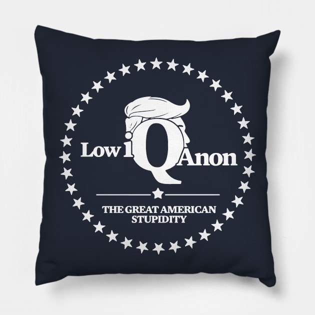 Low Iq Anon The Great American Stupidity Pillow by The Shirt Genie