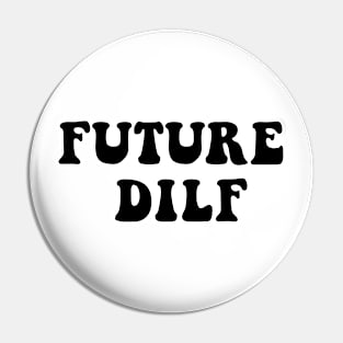 Future DILF Pin