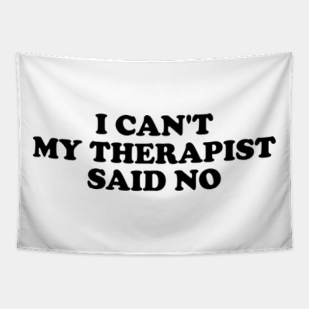 I Can't My Therapist Said No Tapestry by Y2KERA