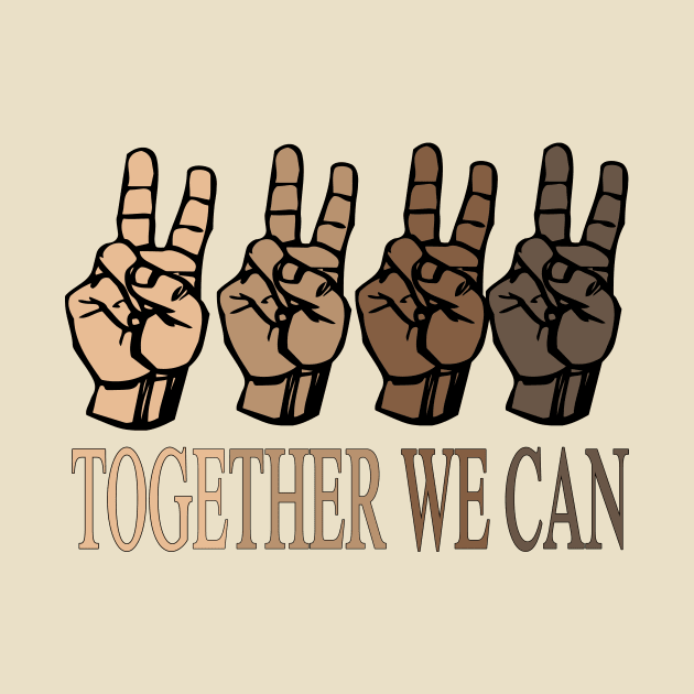 together we can...color is nothing we are all equal by DODG99