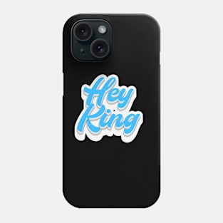 Hey King Phone Case