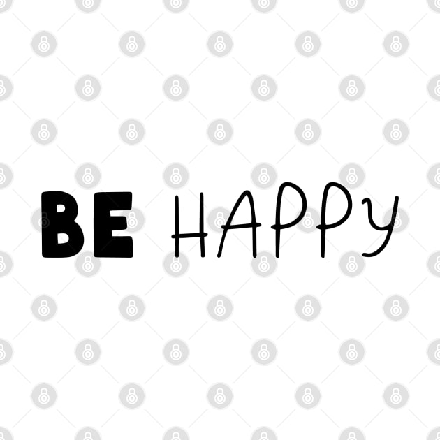 Be Happy by Pixel Poetry