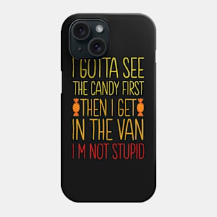 I Gotta See The Candy First I'm Not Stupid | Creepy Adult Phone Case