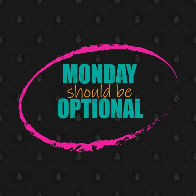 Monday Should be Optional by EvilDD