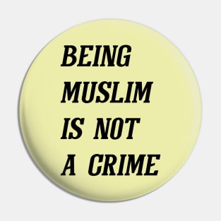 Being Muslim Is Not A Crime (Black) Pin