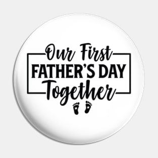 Funny Dad And Son Our First Fathers Day Together 2024 Baby Pin