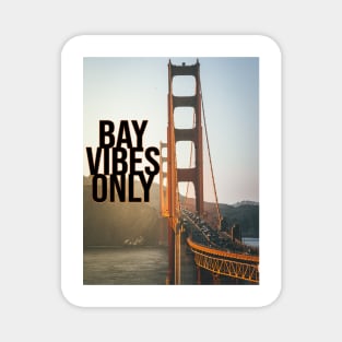 BAY VIBES ONLY - GOLDEN GATE Magnet