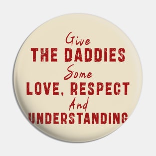 Give The Daddies Some love, respect and understanding: Newest design for daddies and son with quote saying "Give the daddies some love, respect and understanding" Pin