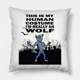 This Is My Human Costume I'm Really an Terrifying Werewolves Pillow