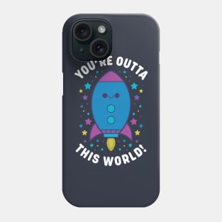 You're Outta This World Phone Case