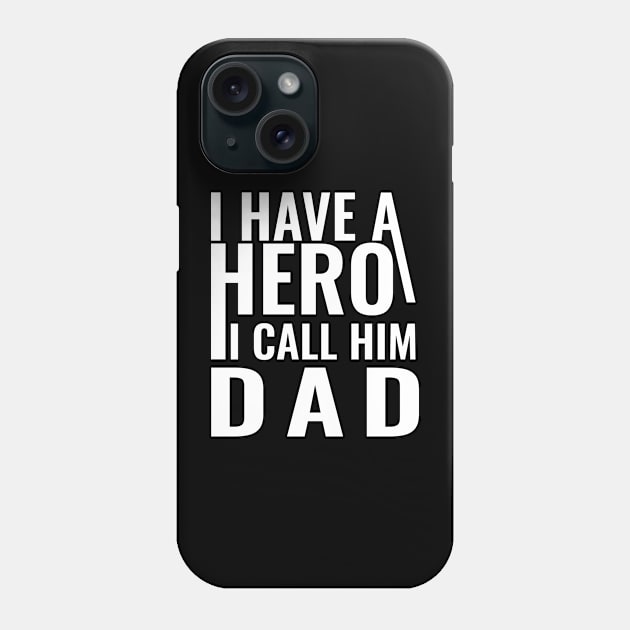 I have a hero I call him dad Phone Case by Sabahmd