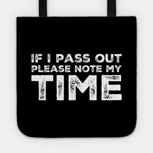 If I pass out please note my time Tote