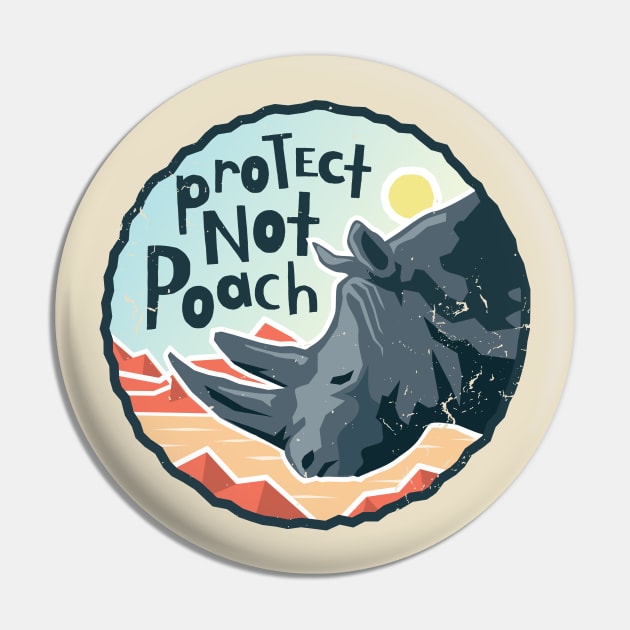 Protect Not Poach - Anti Hunting Rhino Conservation Pin by bangtees