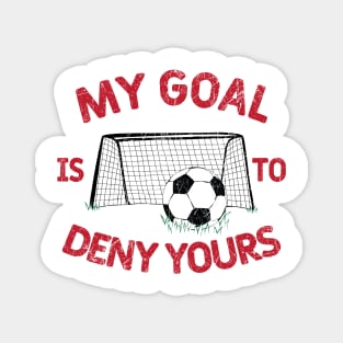 My Goal Is to Deny Yours © GraphicLoveShop Magnet