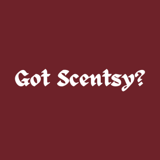 Got Scentsy? T-Shirt