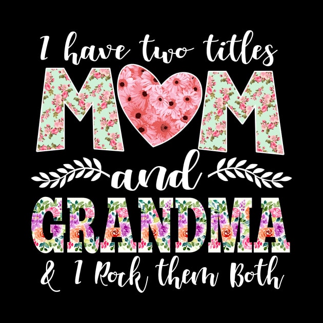 I Have Two Titles Mom and Grandma by DANPUBLIC