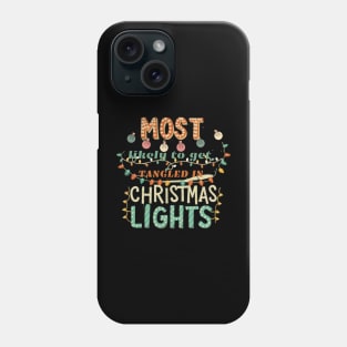 Most Likely To Get Tangled In Christmas Lights Hilarious Holiday Mishaps Phone Case