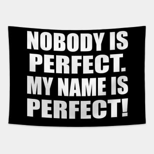 Nobody is perfect. My name is Perfect Tapestry