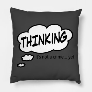 Thinking... It's Not a Crime Pillow