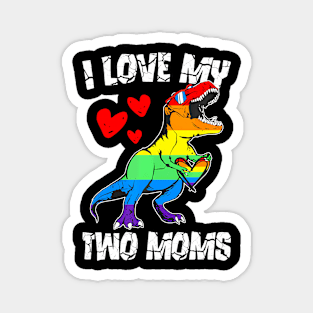 Dinosaur T Rex LGBT Pride Flag I Love My Two Moms Girls Magnet