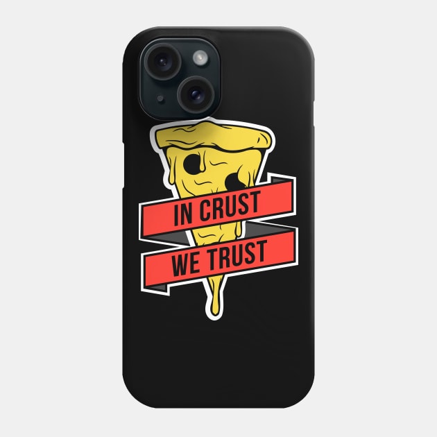 In Crust, We Trust Phone Case by CR8ART