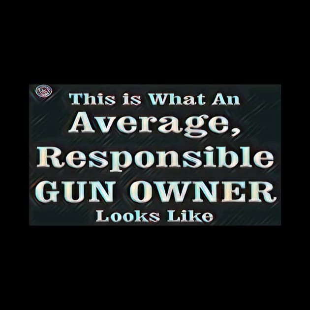 Responsible Gun Owner by Unique Gifts 24/7