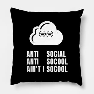 anti social anti socool ain't i socool Pillow