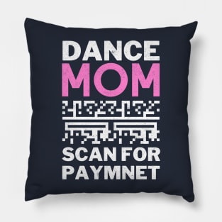 Dance Mom Scan For Payment Pillow