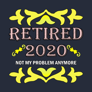 Retired 2020, Retirement Gifts For Men & Women T-Shirt