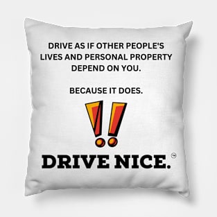 Drive Nice. Others depend on you. Pillow