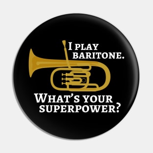 I play baritone. What’s your superpower? Pin