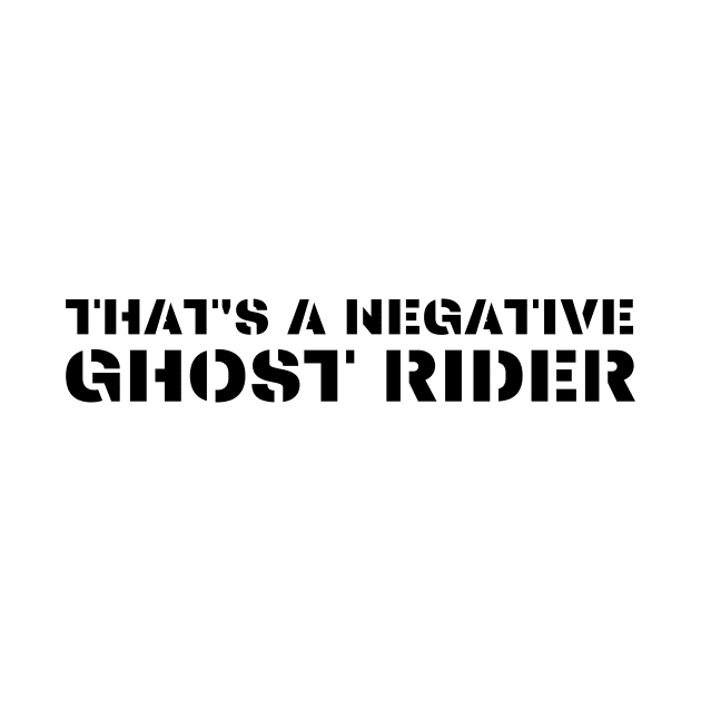 That's a negative ghost rider quote design in air force font by BlueLightDesign