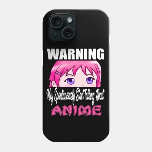 Warning May Spontaneously Start Talking About Anime Phone Case