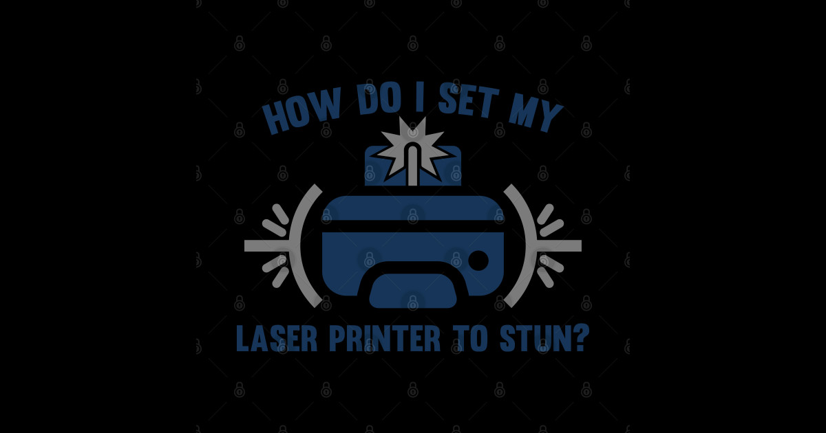 Laser Printer Laser Printer TShirt TeePublic