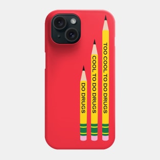 TOO COOL TO DO DRUGS PENCIL Phone Case