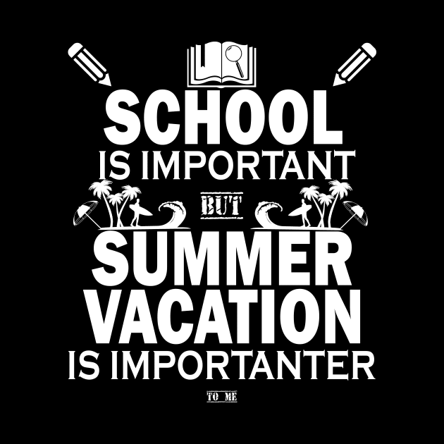 School Is Important But Summer Vacation Is Importanter by YasOOsaY