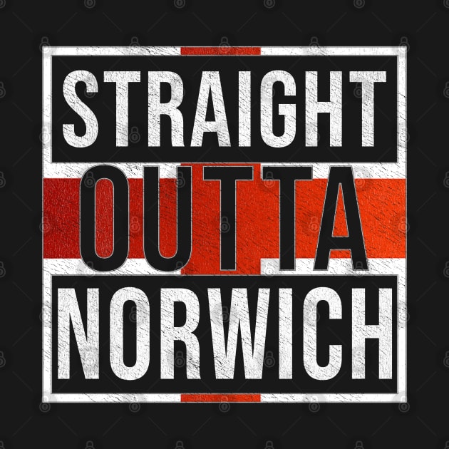 Straight Outta Norwich - Gift for England From Norwich by Country Flags