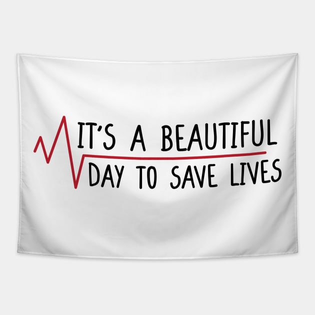 It's a Beautiful Day to Save Lives. Tapestry by DaStore