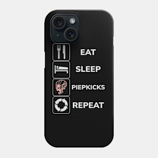 Eat Sleep Piepkicks Repeat Phone Case