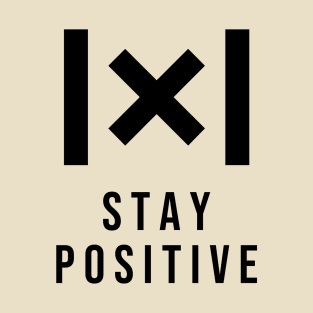 Stay Positive T-Shirt