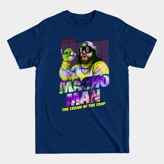 Discover the cream of the crop randy savage - Randy Savage - T-Shirt