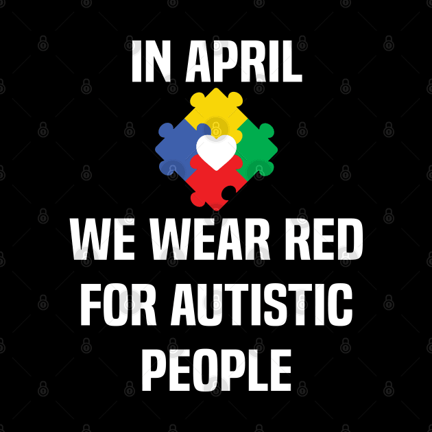 In April We Wear Red For Autistic people acceptance by Uniqueify