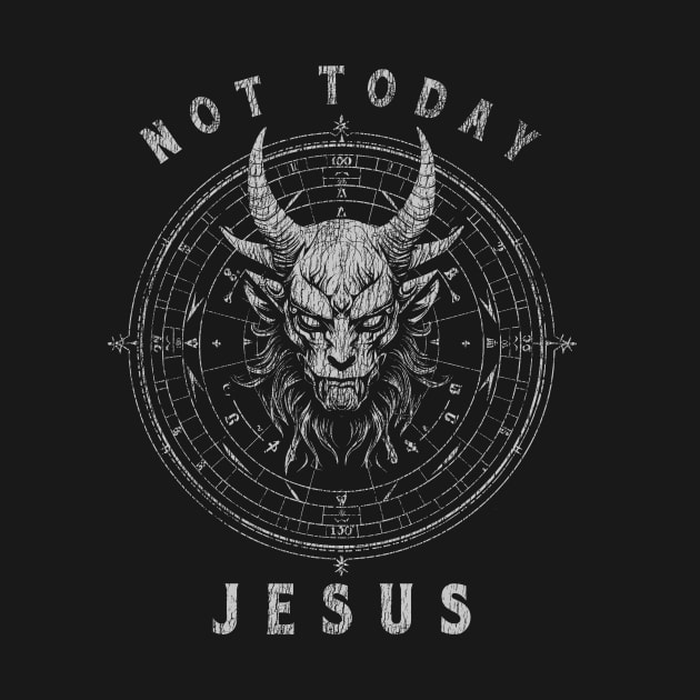 Vintage Not Today Jesus by tawmek