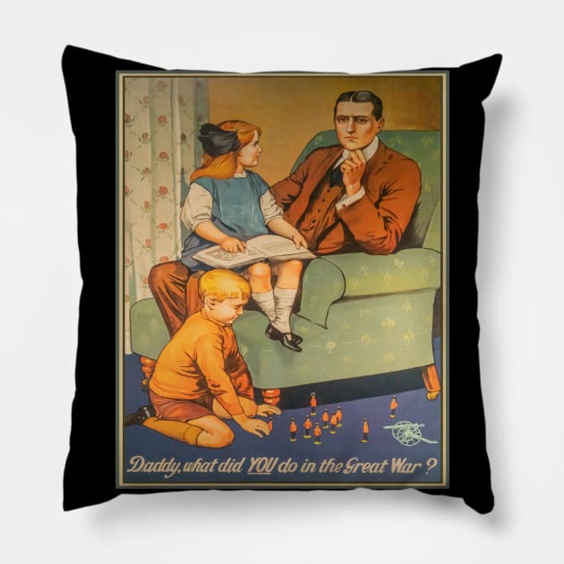 Daddy What Did You Do Great War WW1 Propaganda Pillow by Battlefields