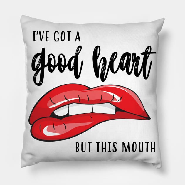 Good Heart Bad Mouth Pillow by frickinferal